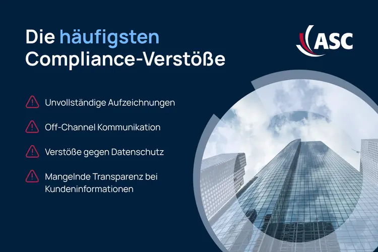 Häufige Compliance-Verstöße im Finanzwesen | ASC Die häufigsten Compliance-Verstöße im Finanzwesen: Unvollständige Aufzeichnungen, Off-Channel-Kommunikation, Datenschutzverletzungen und mangelnde Transparenz.